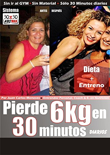 Sistema 30x30AbsMax Pierde 6 Kilos de Grasa Abdominal en Sólo 30 Minutos Diarios Sin Ir al Gimnasio: Perder Peso Sin Material Ni Equipamiento de Gimnasio, ... y Dieta de Proteinas Para Perder Peso nº 1)