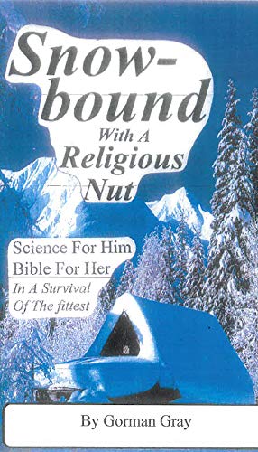 Snowbound with a Religious Nut: Science for Him, Bible for Her In a Survival of the Fittest (English Edition)