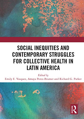 Social Inequities and Contemporary Struggles for Collective Health in Latin America (English Edition)