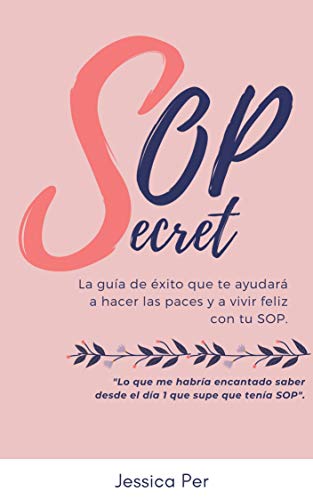 SOP SECRET: La guía de éxito que te ayudará a hacer las paces y a vivir feliz con tu SOP.