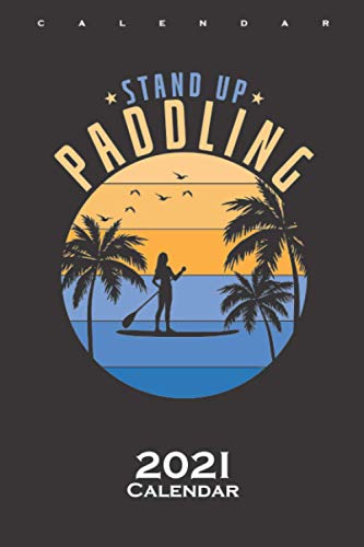 Stand up paddling holidays under palm trees Calendar 2021: Annual Calendar for Water sports enthusiasts and friends of the trend sport