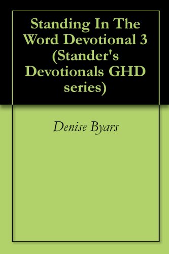Standing In The Word Devotional 3 (Stander's Devotionals GHD series Book 1) (English Edition)