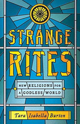 Strange Rites: New Religions for a Godless World (English Edition)