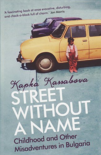 Street Without A Name: Childhood And Other Misadventures In Bulgaria [Idioma Inglés]