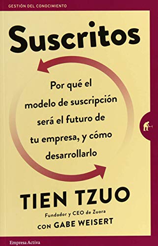 Suscritos: ¿Por qué el modelo de suscripción será el futuro de tu empresa y cómo desarrollarlo? (Gestión del conocimiento)