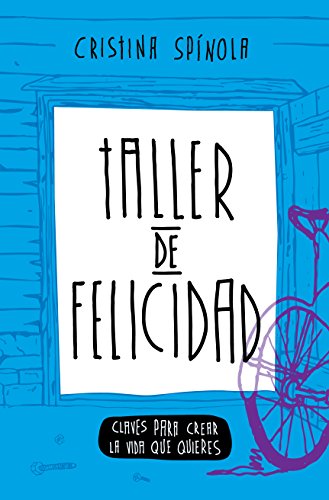 Taller de Felicidad: Claves Para Crear La Vida Que Quieres (Vida Extraordinaria nº 1)