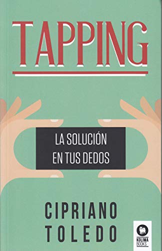 Tapping: La solución en tus dedos (Desarrollo espiritual)