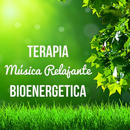 Terapia Bioenergetica - Música New Age Relajante para Sueño Profundo Técnicas de Mindfulness Entrenamiento Autógeno con Sonidos Naturales Instrumentales Espirituales