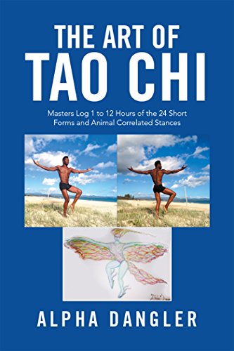 The Art of Tao Chi: Masters Log 1 to 12 Hours of the 24 Short Forms and Animal Correlated Stances (English Edition)