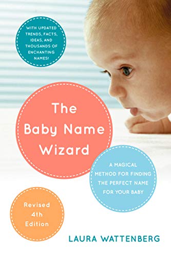 The Baby Name Wizard, 2019 Revised 4th Edition: A Magical Method for Finding the Perfect Name for Your Baby (English Edition)