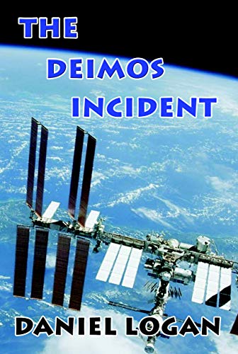 The Deimos Incident: A Stunning Discovery On The Tiny Martian Moon Deimos Alters Our Concept Of The Universe (Deep Space Travel to Mars Book 2) (English Edition)