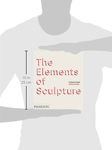 The Elements Of Sculpture: A Viewer's Guide (ART)