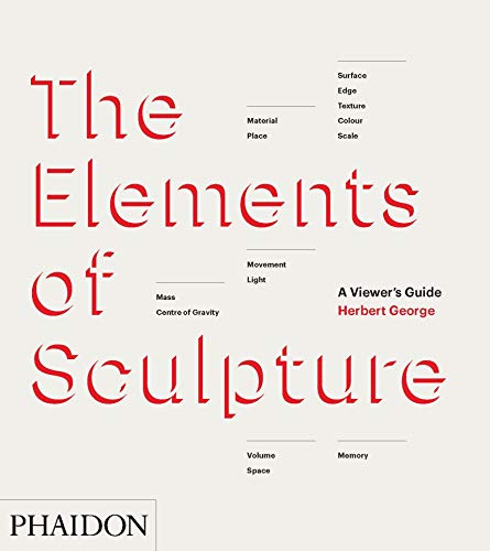 The Elements Of Sculpture: A Viewer's Guide (ART)