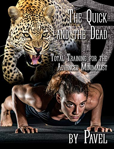 The Quick and the Dead: Total Training for the Advanced Minimalist (English Edition)