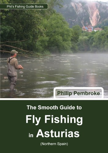 The Smooth Guide to Fly Fishing in Asturias (northern Spain) (Phil's Fishing Guide Books Book 3) (English Edition)