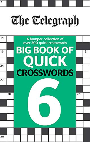 The Telegraph Big Book of Quick Crosswords 6: A bumper collection of over 200 quick crosswords (The Telegraph Puzzle Books)