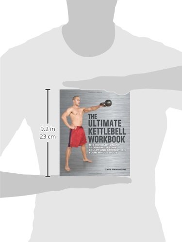 The Ultimate Kettlebells Workbook: The Revolutionary Program to Tone, Sculpt and Strengthen Your Whole Body
