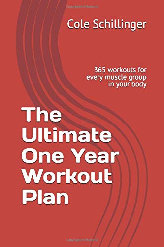 The Ultimate One Year Workout Plan: 365 workouts for every muscle group in your body