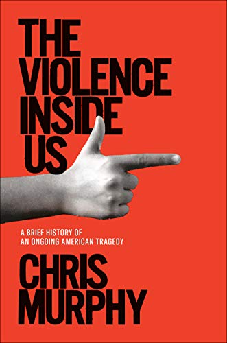The Violence Inside Us: A Brief History of an Ongoing American Tragedy (English Edition)