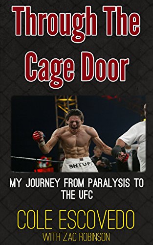 Through the Cage Door: My Journey from Paralysis to the UFC (English Edition)