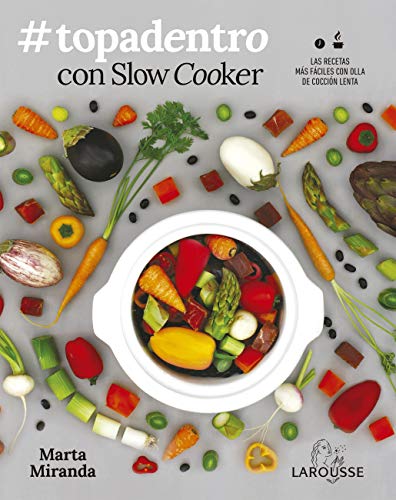 #Topadentro con Slow cooker: Las recetas más fáciles con olla de cocción lenta (LAROUSSE - Libros Ilustrados/ Prácticos)