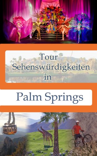 Tour Sehenswürdigkeiten In Palm Springs (Tour Sehenswürdigkeiten In ...) (German Edition)