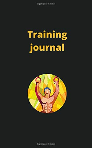 Training Journal: Write Your Training Program and Keep Track of Your Exercises, Sets, Repetitions and More | 5 X 8 inches | 100 pages | 1 page per day