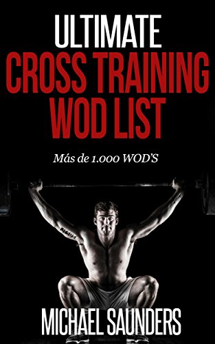 Ultimate Cross Training WOD List: Mas de 1.000 WOD'S
