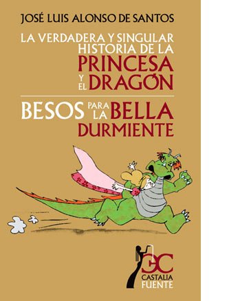 verdadera y singular historia de la princesa y el dragón, La. Besos para la bella durmiente (CASTALIA FUENTE. C/F.)