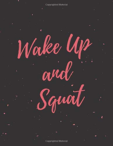 Wake Up and Squat: Pink 47 Week Workout&Diet Journal For Women | Motivational Workout/Fitness and/or Nutrition Journal/Planners | 100 Pages | Happy ... | Food & Exercise Journal 2020 | Diet Planner
