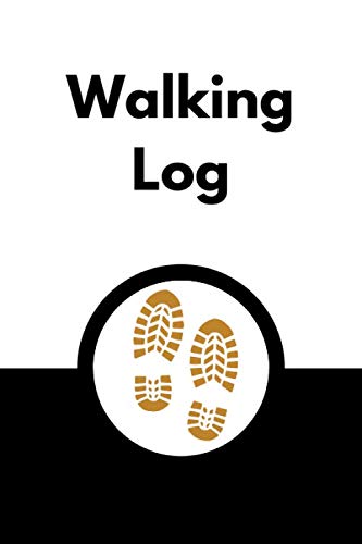Walking Log: Healthy Lifestyle, Record of Steps and Distance, Tracking Progress, Walking Log Book, Fitness Goals.