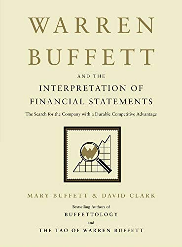 Warren Buffett and the Interpretation of Financial Statements: The Search for the Company with a Durable Competitive Advantage (English Edition)
