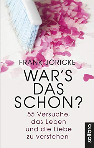 War's das schon?: 55 Versuche, das Leben und die Liebe zu verstehen (Klarschiff 15) (German Edition)