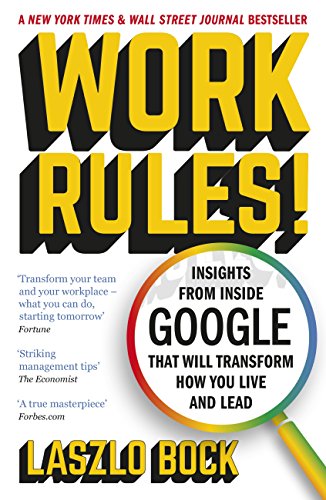 Work Rules!: Insights from Inside Google That Will Transform How You Live and Lead (English Edition)