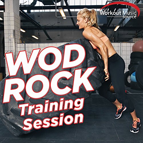 Workout Music Source - Wod Rock Training Session (60 Min Non-Stop Workout of the Day Ideal for Gym, Crossfit, Running, Jogging, Cardio and Fitness)