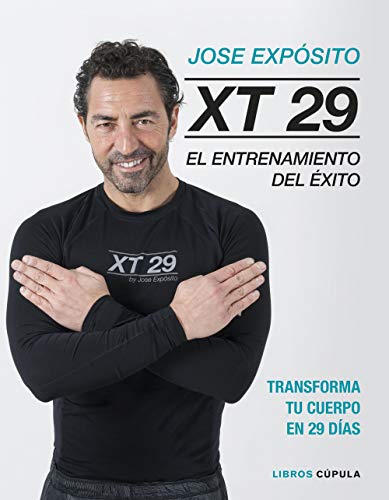 XT29. El método Expósito: El entrenamiento del éxito. Transforma tu cuerpo en 29 días