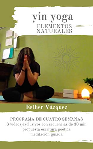 Yin Yoga Elementos Naturales: programa de cuatro semanas de práctica de yoga y escritura