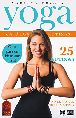 YOGA - CATÁLOGO DE RUTINAS 1: NIVEL BÁSICO, INICIAL Y MEDIO (Colección YOGA EN CASA nº 9)