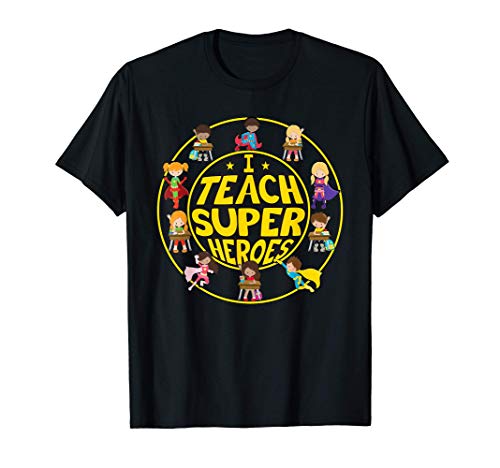 I Teach Super Heroes - Yo enseño a superhéroes Camiseta